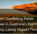 Problem Gambling Rates Increase in Australias Northern Territory, Latest Report Finds