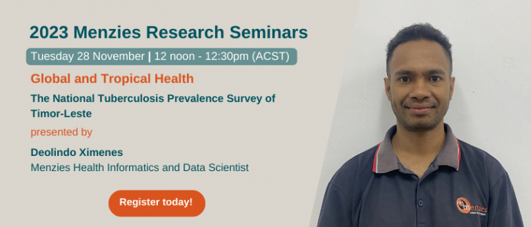 2023 Menzies Research Seminar � Uncovering the burden of tuberculosis with Deolindo Ximenes