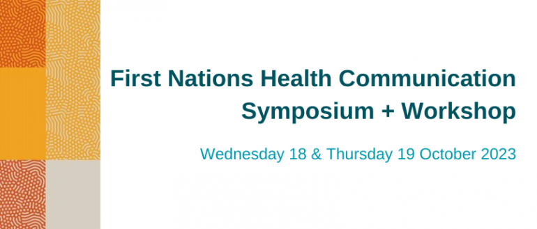First Nations Health Communication Symposium + Workshop