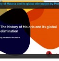 The history of Malaria and its global elimination by Professor Ric Price